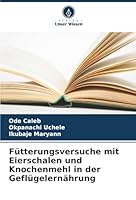Fütterungsversuche mit Eierschalen und Knochenmehl in der Geflügelernährung (German Edition) 6207643372 Book Cover