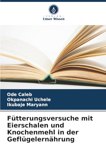 Fütterungsversuche mit Eierschalen und Knochenmehl in der Geflügelernährung