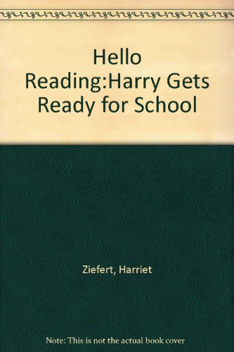 Harry Gets Ready for School (By: Harriet Ziefert)