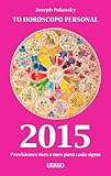 Tu horóscopo personal 2015: Predicciones mes a mes (Spanish Edition)