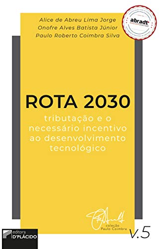 Rota 2030 – Tributação e o necessário incentivo ao desenvolvimento tecnológico: