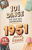 101 Dinge, die nur der Jahrgang 1951 noch kennt: Eine Zeitreise in dein Geburtsjahr – Das besondere Geschenk zum Geburtstag
