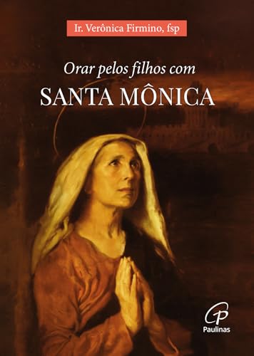 Orar pelos filhos com Santa Mônica