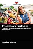 Principes du marketing: Philosophie du marketing, Segmentation du marché, Positionnement