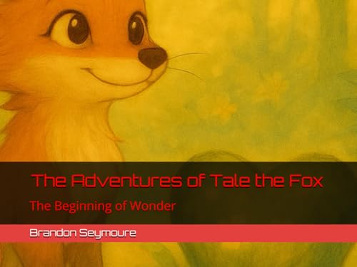  The Adventures of Tale the Fox: The Beginning of Wonder