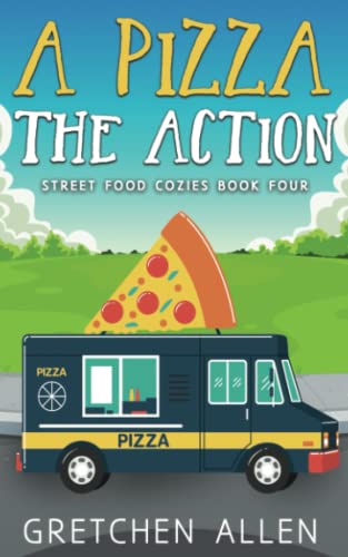 A Pizza the Action (Street Food Cozies)