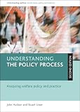 Understanding the policy process: Analysing welfare policy and practice (Understanding Welfare: Social Issues, Policy and Practice)