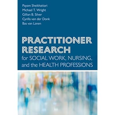 Practitioner Research for Social Work, Nursing, and the Health Professions