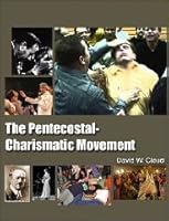 The Pentecostal-Charismatic movement: Its history and error (Issues facing the churches) 1583180265 Book Cover