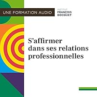 S'affirmer dans ses relations professionnelles livre audio