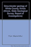 Groundwater geology of White County, Illinois B0007ENCXG Book Cover
