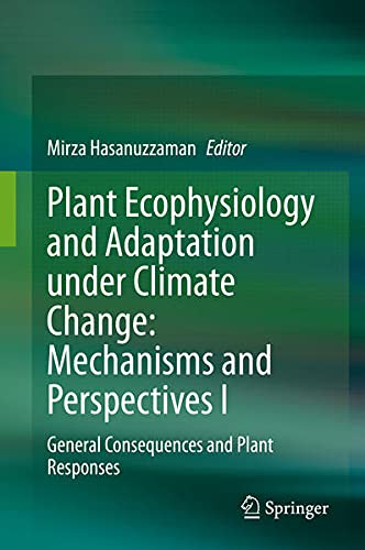 Buy Plant Ecophysiology and Adaptation under Climate Change: Mechanisms and Perspectives I — BookShops.in