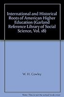 International and Historical Roots of American Higher Education (Garland Reference Library of Social Science, Vol. 18) 0824046978 Book Cover