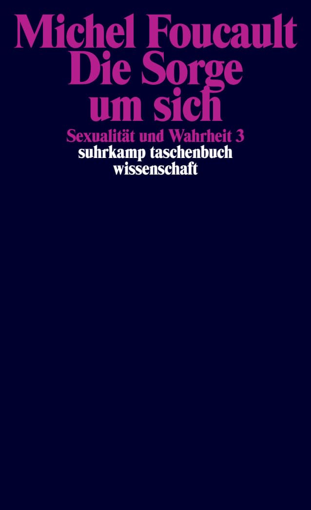 Sexualität und Wahrheit 3. Die Sorge um sich
