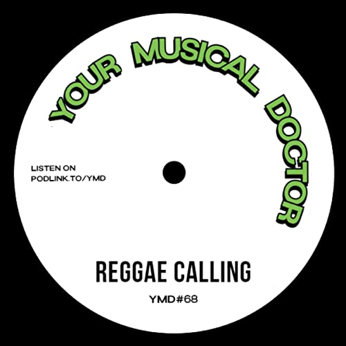 Your Musical Doctor #68 "Reggae Calling"