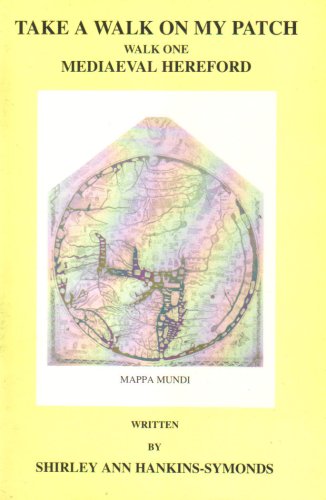 Take A Walk On My Patch: Walk 1: Mediaeval Hereford (Take A Walk On My Patch)