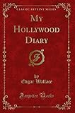 My Hollywood Diary (Classic Reprint)