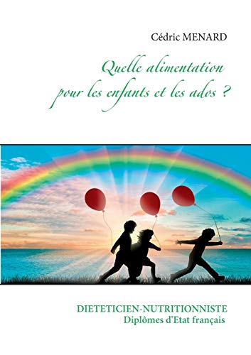 Télécharger Quelle alimentation pour les enfants et les ados ? Francais PDF