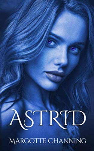 ASTRID: UNA HISTORIA DE AMOR, ROMANCE Y PASIÓN DE VIKINGOS (Los Vikingos de Channing)
