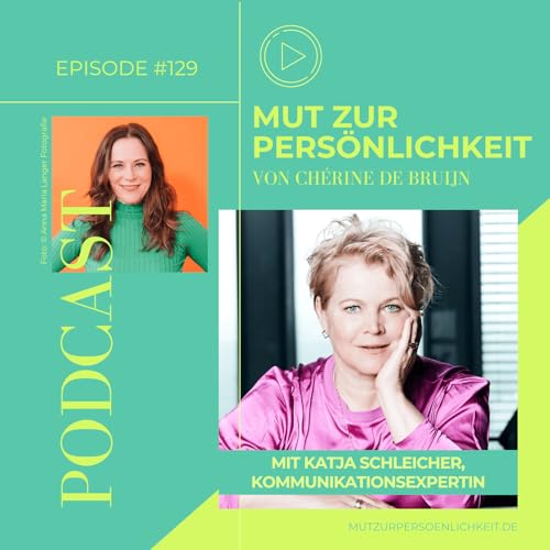 #129: Die Macht der Pr&auml;senz &ndash; Katja Schleicher &uuml;ber klare Wirkung & starke Kommunikation