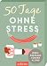 50 Tage ohne Stress. Ideenk&Atilde;&curren;rtchen f&Atilde;&frac14;r den Alltag