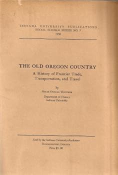 Paperback The Old Oregon Country, A History of Frontier Trade, Transportation, and Travel Book