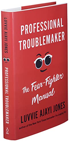 Professional Troublemaker: The Fear-Fighter Manual