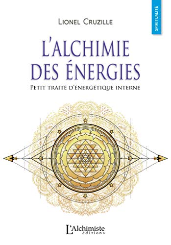 Télécharger L'alchimie des énergies - Petit traité d'énergétique interne Francais PDF