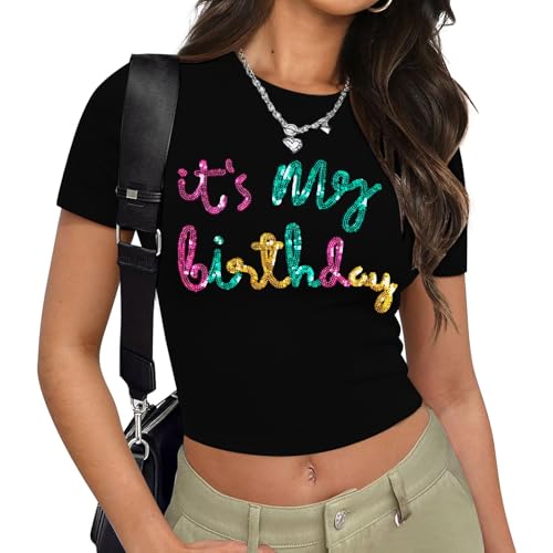 Birthday Shirts for Women Glitter Its My Birthday Graphic Tees Summer Y2k Baby Tee Cute Girl Crop Tops