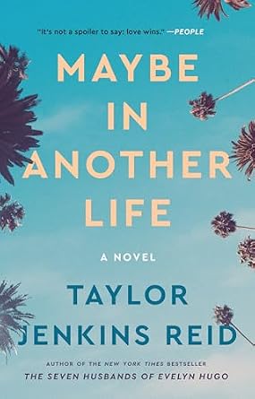 Maybe in Another Life by Taylor Jenkins Reid book cover featuring the blue sky and palm trees on the edges of the cover.