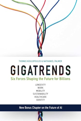 Gigatrends: Six Forces That Are Changing the Future for Billions