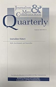 Paperback Journalism and Mass Communication Quarterly, v. 87, no. 2, Summer 2010: Journalism History: Myth, Involvement, and Innovation Book