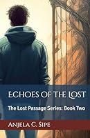 Echoes of the Lost: The Lost Passage Series: Book Two B0F4PPR4W3 Book Cover