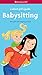 A Smart Girl's Guide: Babysitting: The Care and Keeping of Kids (Smart Girl's Guide To...)