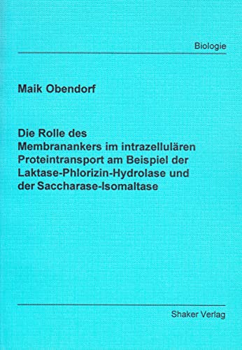 Die Rolle des Membranankers im intrazellulären Proteintransport am Beispiel der Laktase-Phlorizin-Hydrolase und der Saccharase-Isomaltase