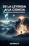  De la Leyenda a la Ciencia: Las Misteriosas Historias de la Historia (Inteligencia Artificial y Sociedad: Transformando el futuro de la tecnología nº 3) (Spanish Edition)