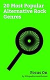 Focus On: 20 Most Popular Alternative Rock Genres: Emo, Dream Pop, Math Rock, Lo-fi Music, Post-rock, Gothic Rock, Alternative Metal, Noise Rock, Post-punk ... Industrial Rock, etc. (English Edition)