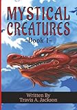 Mystical Creatures - Book 1: Children's Picture Book | Mythical | Fantasy | 7x10 Inches | 32 Pages
