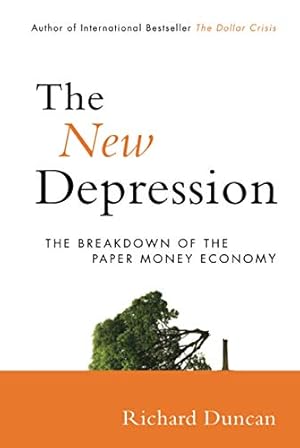The New Depression: The Breakdown of the Paper Money Economy