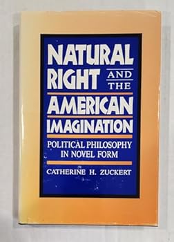 Hardcover Natural Right and the American Imagination: Political Philosophy In Novel Form Book