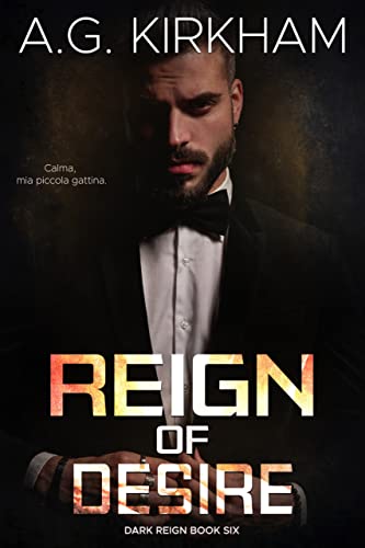 Reign Of Desire: Dark Mafia Arranged Marriage Alpha Male Romance Books (Dark Reign Book 6)