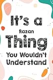 It's A Razan Thing You Wouldn't Understand: Personalized Funny Lined Journal Notebook, Composition Notebook For Girls & Women With Name - 6 x 9 ... Perfect for Home School Supplies College)