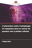 L'interaction entre l'autophagie et l'apoptose dans le cancer du poumon non à petites cellules (French Edition) 6202491140 Book Cover