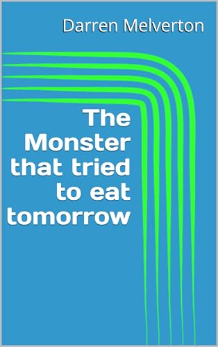 The Monster that tried to eat tomorrow (English Edition)