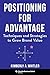 Positioning for Advantage: Techniques and Strategies to Grow Brand Value Positioning günstig Kaufen-Positioning for Advantage: Techniques and Strategies to Grow Brand Value