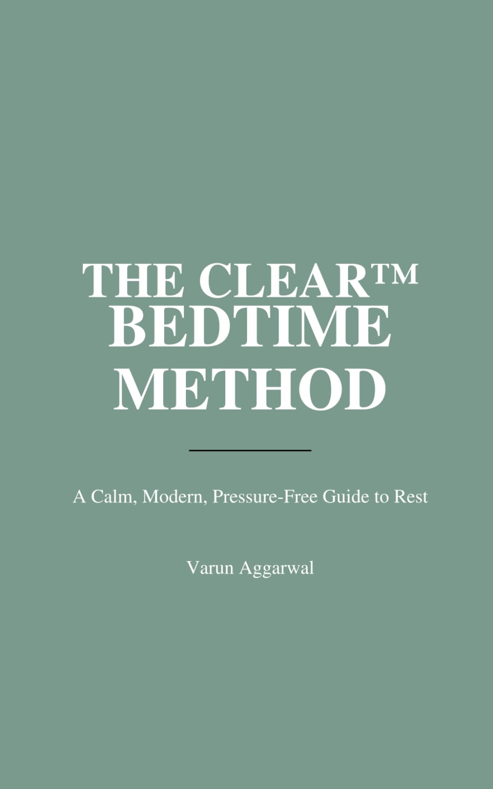 THE CLEAR™ BEDTIME METHOD: A Calm, Modern, Pressure-Free Guide to Rest
