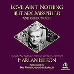 Cover of Love Ain't Nothing but Sex Misspelled and Other Works