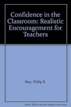 Paperback Confidence in the Classroom: Realistic Encouragement for Teachers Book