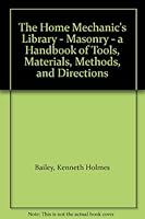 The Home Mechanic's Library - Masonry - a Handbook of Tools, Materials, Methods, and Directions B002NWSQSQ Book Cover