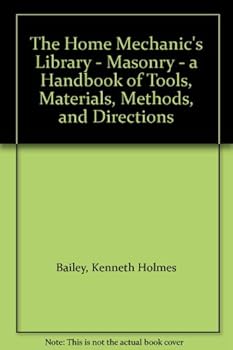 Hardcover The Home Mechanic's Library - Masonry - a Handbook of Tools, Materials, Methods, and Directions Book